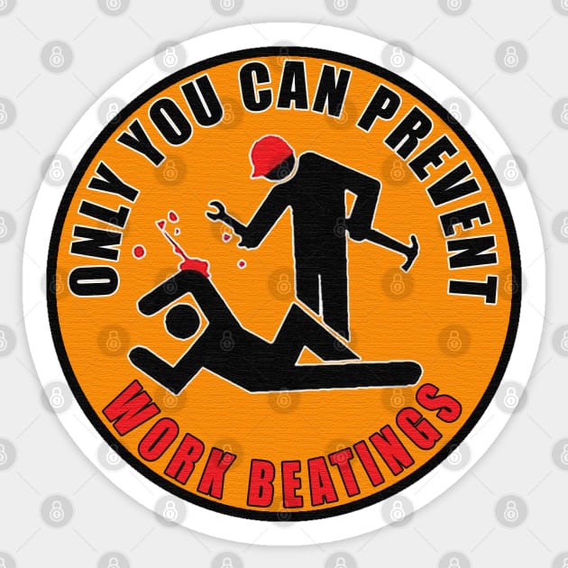 Only You Can Prevent Work Beatings Sticker by  The best hard hat stickers 